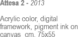 Attesa 2 - 2013 Acrylic color, digital framework, pigment ink on canvas cm. 75x55